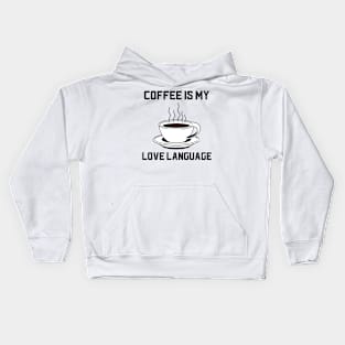 Coffee is My Love Language Kids Hoodie